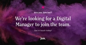 Jobs at Jam - Digital Manager