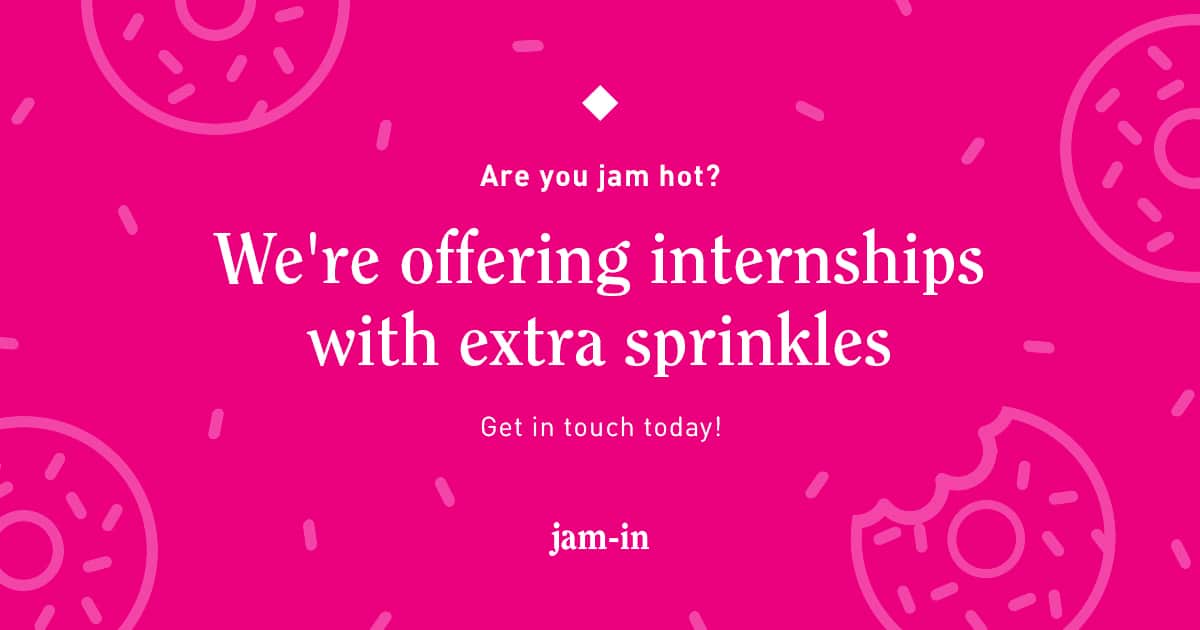 Internships at Jam PR, Digital and Social Media