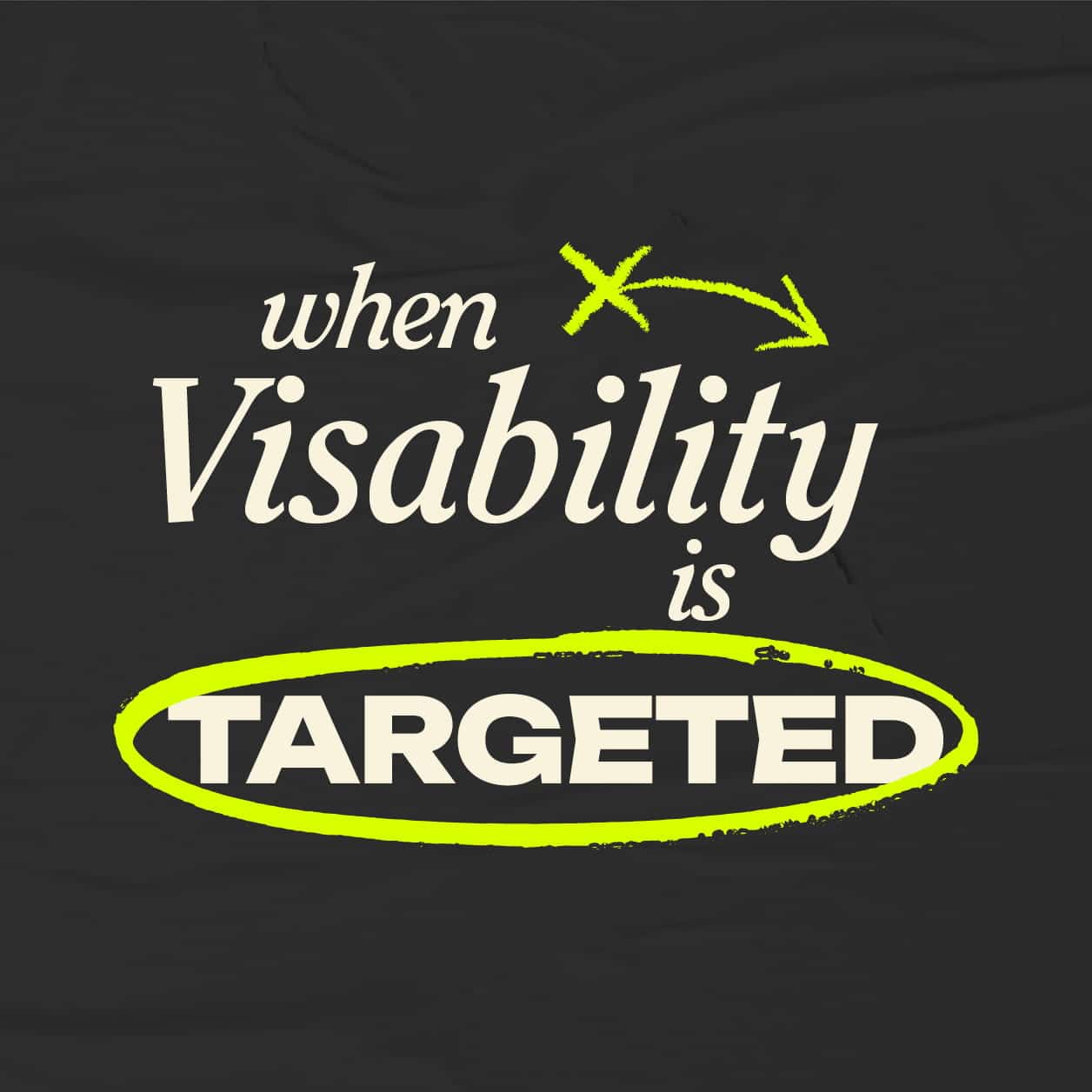 when visibility is targeted